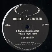 Trigger Tha Gambler - Nothing Can Stop Me