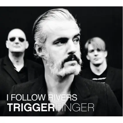 Triggerfinger - I Follow Rivers