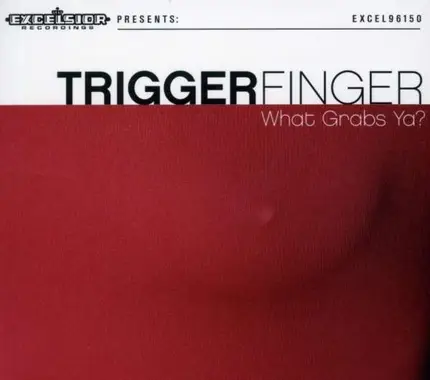 Triggerfinger - What Grabs Ya?