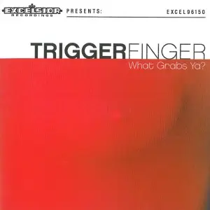 Triggerfinger - What Grabs Ya?