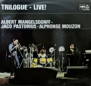 Trilogue - Albert Mangelsdorff - Alphonse Mouzon - Jaco Pastorius - Trilogue - Live At The Berlin Jazz Days
