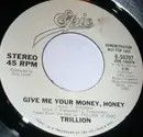 7inch Vinyl Single - Trillion - Give Me Your Money, Honey