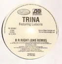 12'' - Trina - B R Right (SNS Remix)