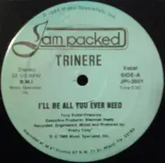 Trinere - I'll Be All You Ever Need