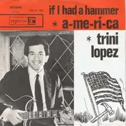 Trini Lopez - A-me-ri-ca / If I Had A Hammer