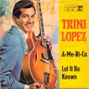 7inch Vinyl Single - Trini Lopez - A-me-ri-ca / Let It Be Known