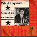 7inch Vinyl Single - Trini Lopez - La Bamba / A-me-ri-ca