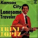 7inch Vinyl Single - Trini Lopez - Kansas City / Lonesome Traveler