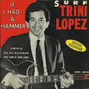 7inch Vinyl Single - Trini Lopez - Surf - If I Had A Hammer