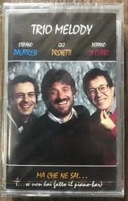 Trio Melody - Ma Che Ne Sai