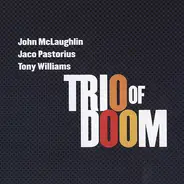Trio Of Doom , John McLaughlin • Jaco Pastorius • Anthony Williams - Trio Of Doom