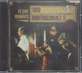 Trio Ohrenschmalz - Es geht Vorwärts