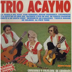 Trio Acaymo - Canciones Y Folklore De Canarias