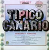 LP - Trio Acaymo, Los Tajinastes, Los Chincanayros, Los Rodriguez de Milan - Tipico Canario - Canciones Y Folklore