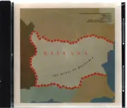 CD - Trio Bulgarka, Troika, Yanka Rupkina - Balkana: The Music Of Bulgaria