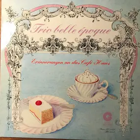 Trio Belle Époque - Erinnerungen An Das Café-Haus
