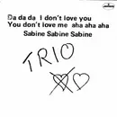 7inch Vinyl Single - Trio - Da Da Da I Don't Love You You Don't Love Me / Sabine Sabine Sabine