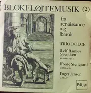 Trio Dolce - Blokfløjtemusik  2 - (Fra Renaissance Og Barok)