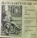 LP - Trio Dolce - Blokfløjtemusik  2 - (Fra Renaissance Og Barok)