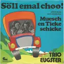 7inch Vinyl Single - Trio Eugster - Söll Emal Choo / Muesch En Ticke Schicke - Color Sleeve
