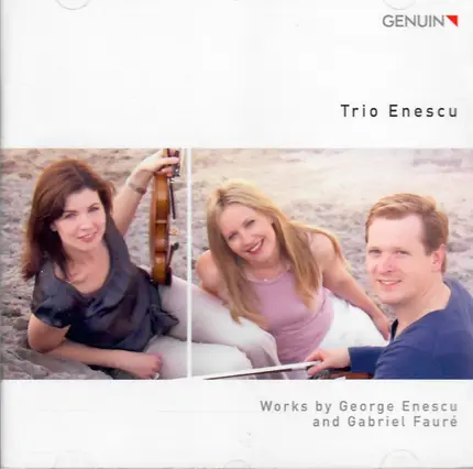 Enescu / Fauré / Trio Enescu - Works By George Enescu And Gabriel Fauré