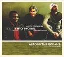 CD - Trio Ivoire Featuring Chiwoniso Maraire - Across The Oceans - Digipak
