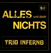 Trio Inferno - Alles Und Doch Nichts