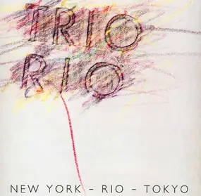 Trio Rio - New York - Rio - Tokyo