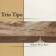 Trio Tipo - Where We've Been