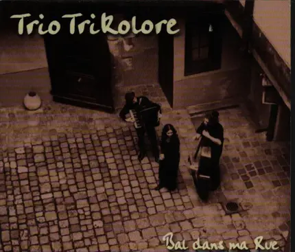 Trio Trikolore - Bal Dans Ma Rue