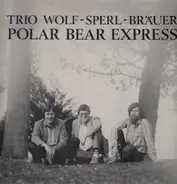 Trio Wolf-Sperl-Bräuer - Polar Bear Express