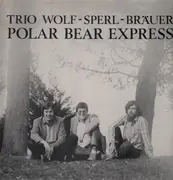 LP - Trio Wolf-Sperl-Bräuer - Polar Bear Express