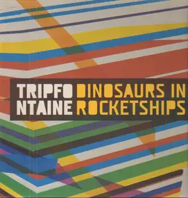 trip fontaine - DINOSAURS IN ROCKETSHIPS