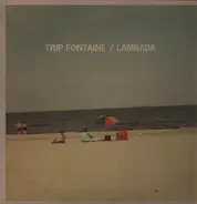 Trip Fontaine - Lambada