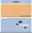 10'' - Tripfish - One Last Groove