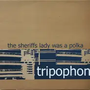 Tripophon - The Sheriffs Lady Was a Polka