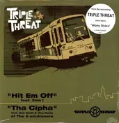 Triple Threat - Hit EM Off/Tha Cipha