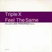 Triple X - Feel the Same