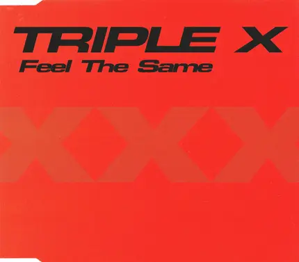 Triple X - Feel the Same