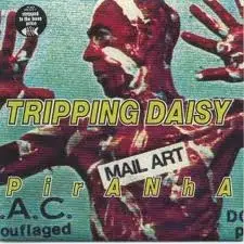 Tripping Daisy - Piranha
