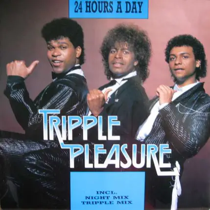 Tripple Pleasure - 24 Hours A Day