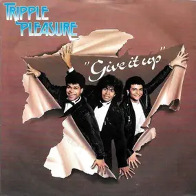 Tripple Pleasure - Give It Up