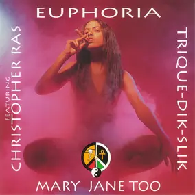 Trique-Dik-Slik - Euphoria (Mary Jane Too)