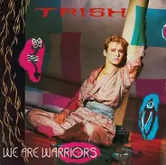 Trish - We Are The Warriors