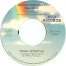 7inch Vinyl Single - Trisha Yearwood - Better Your Heart Than Mine