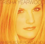 Trisha Yearwood - Where Your Road Leads