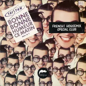 Tristan - Bonne Bonne Humeur Ce Matin (French! Housemix - Special Club)