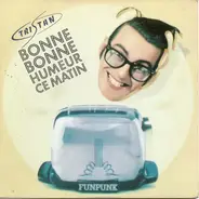 Tristan - Bonne Bonne Humeur Ce Matin