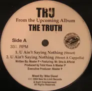 Tru - U Ain't Saying Nothing