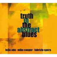 Truth In The Abstract Blues : Leila Adu , Mike Cooper , Fabrizio Spera - Truth in the Abstract Blues